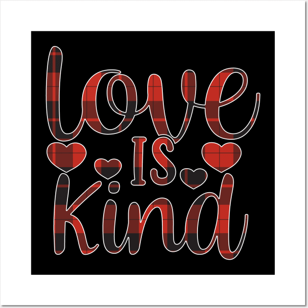 Kindness Kindness Buffalo Plaid Christmas Love Is Kind Wall Art by Art master